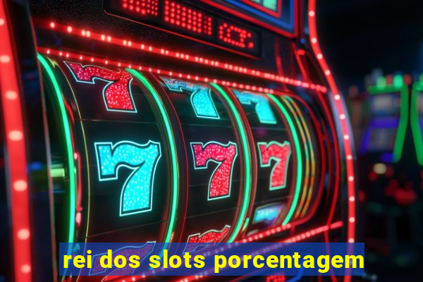 rei dos slots porcentagem